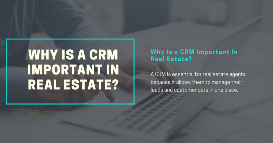 Why Is a CRM Important In Real Estate