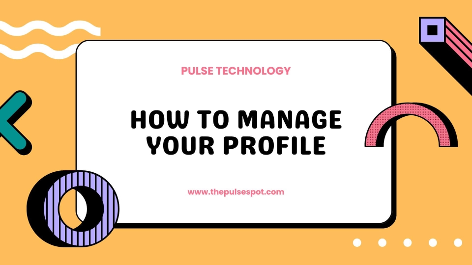 Watch How to Manage Your Profile video