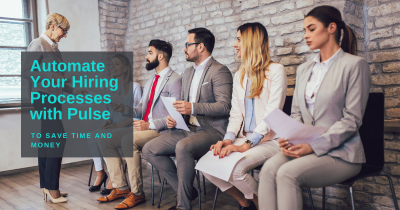 Automate Hiring Processes With Pulse to Save Time and Money