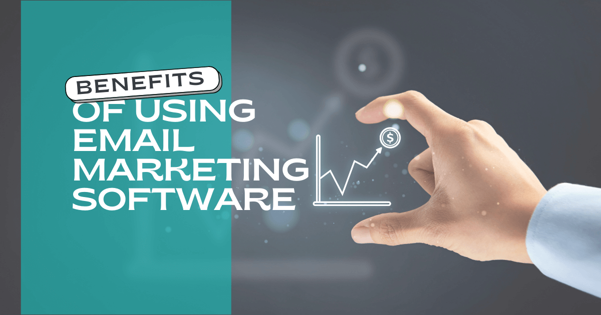 The Benefits of Using Email Marketing Software