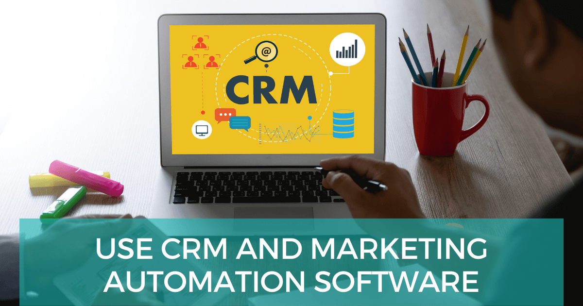 Use CRM and Marketing Automation
