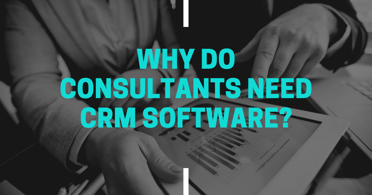 Why Do Consultants Need CRM