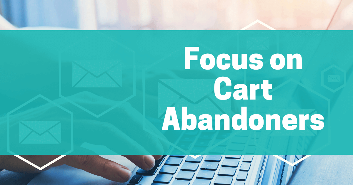 Focus on Cart Abandoners