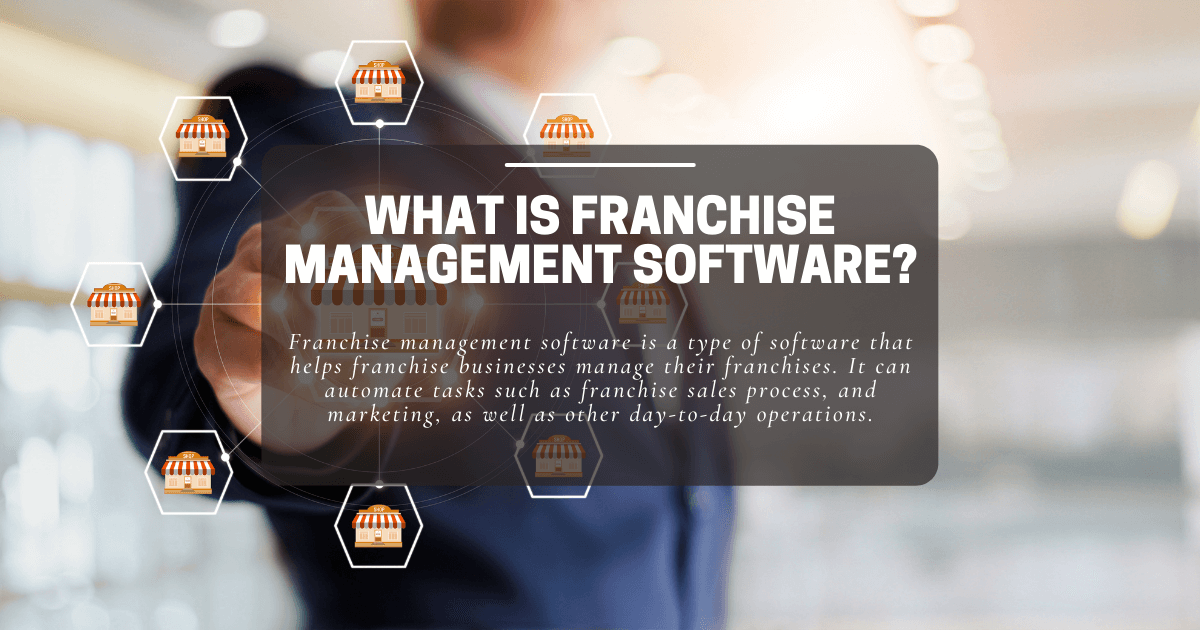 What is Franchise Management Software?