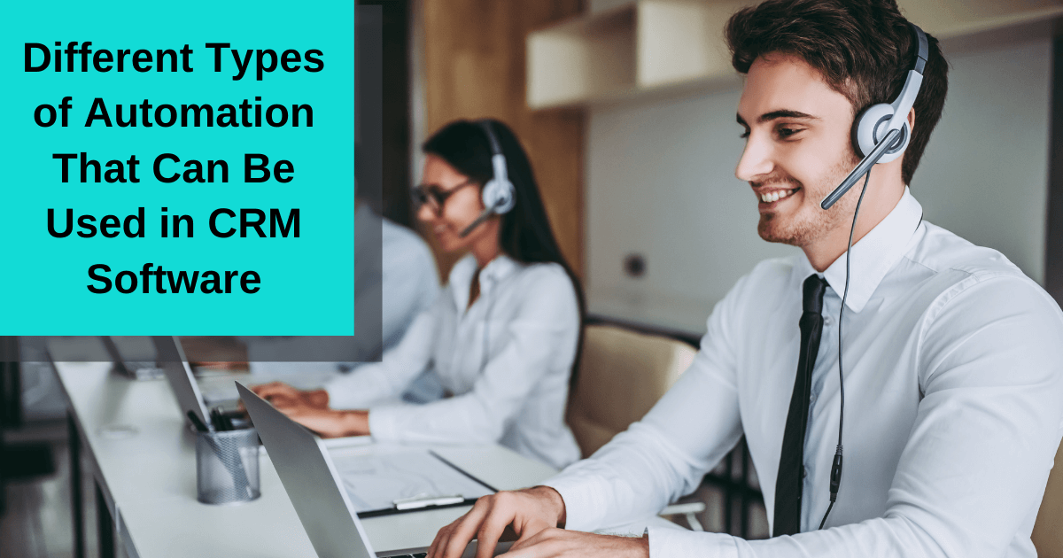 The Different Types of Automation That Can Be Used in CRM Software