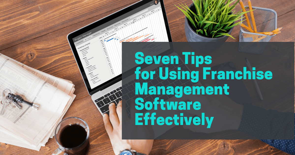 Tips for Using Franchise Management Software