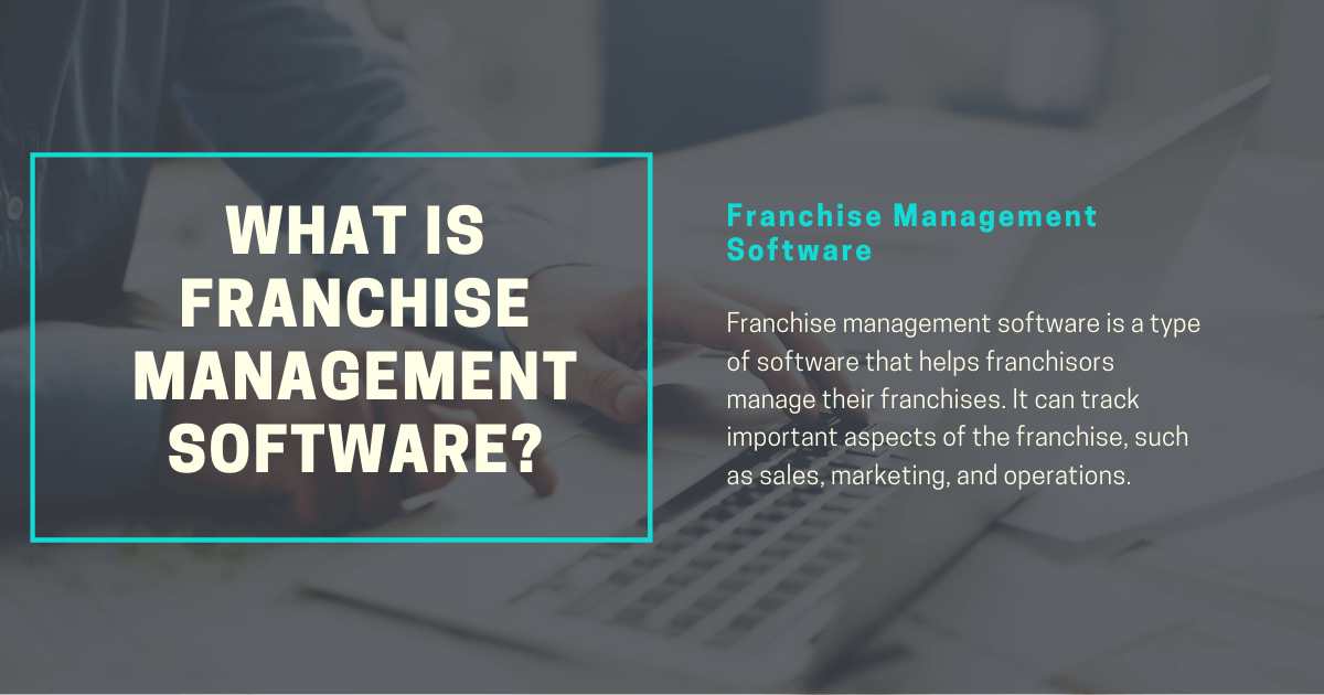 What Is Franchise Management Software?