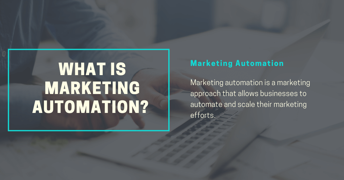 What Is Marketing Automation? 