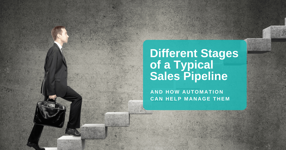 Different Stages of a Typical Sales Pipeline and How Automation Can Help Manage Them 