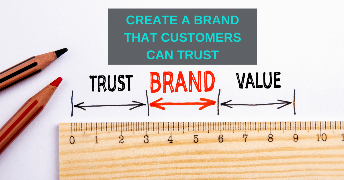 Create a Brand That Customers Can Trust