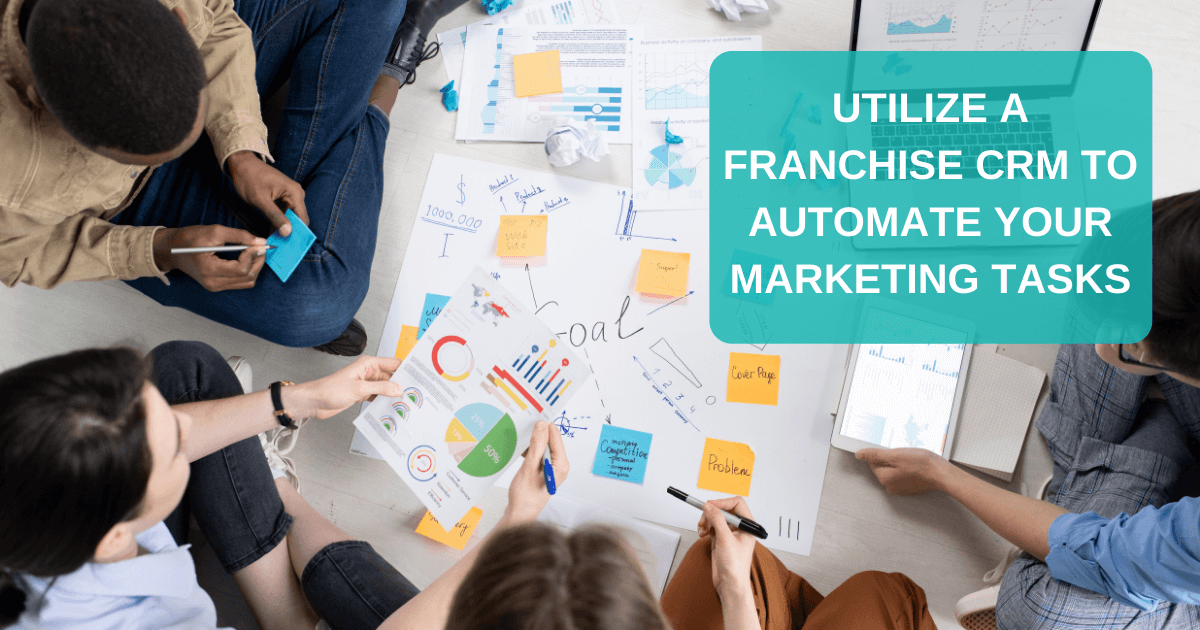  Utilize a Franchise CRM to Automate Your Marketing Tasks
