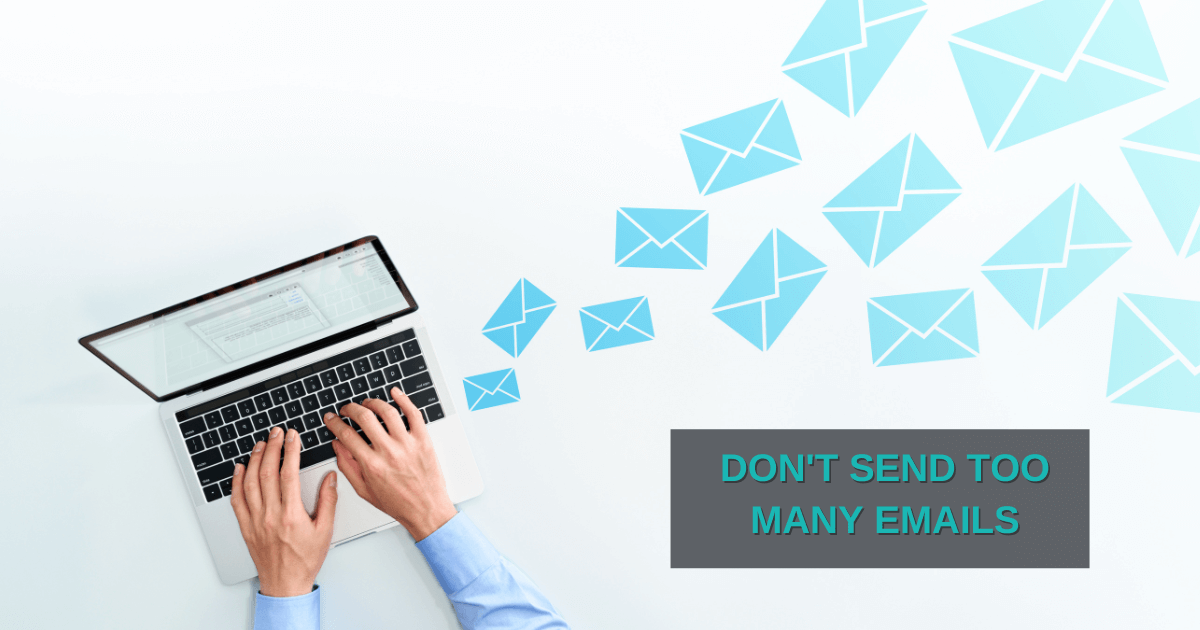 Don't Send Too Many Emails