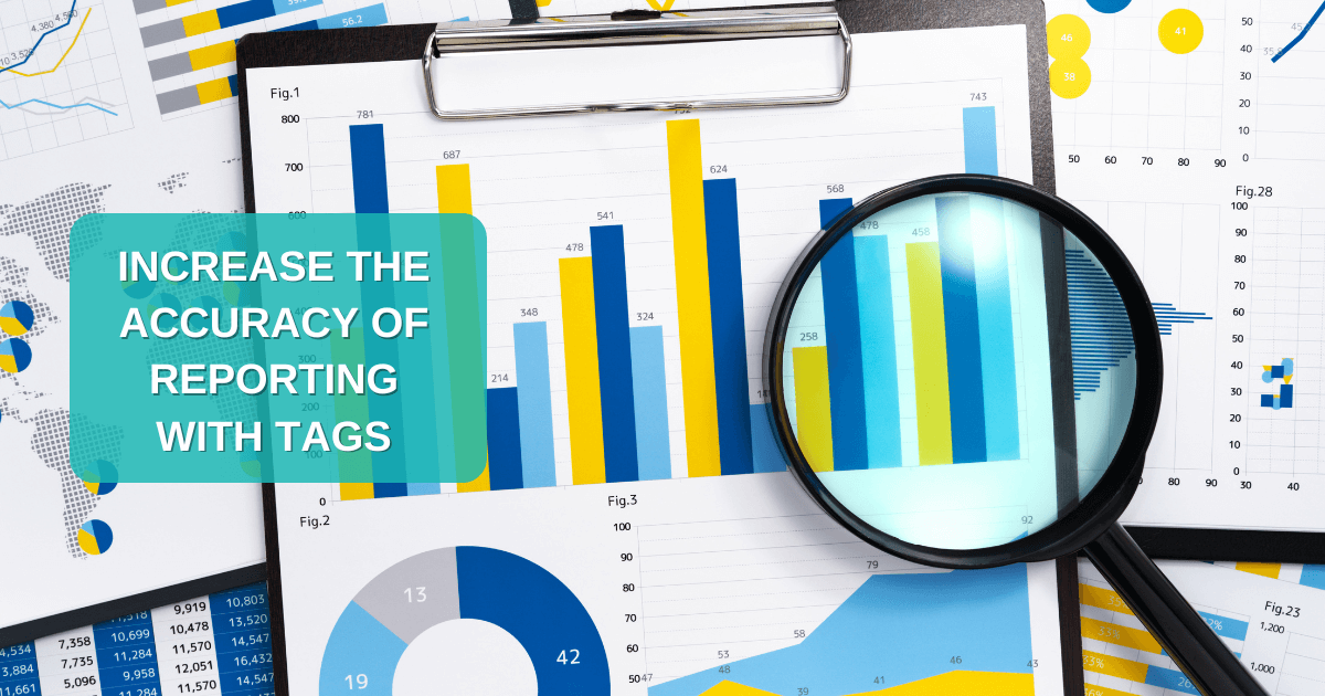 Increase the Accuracy of Reporting With Tags