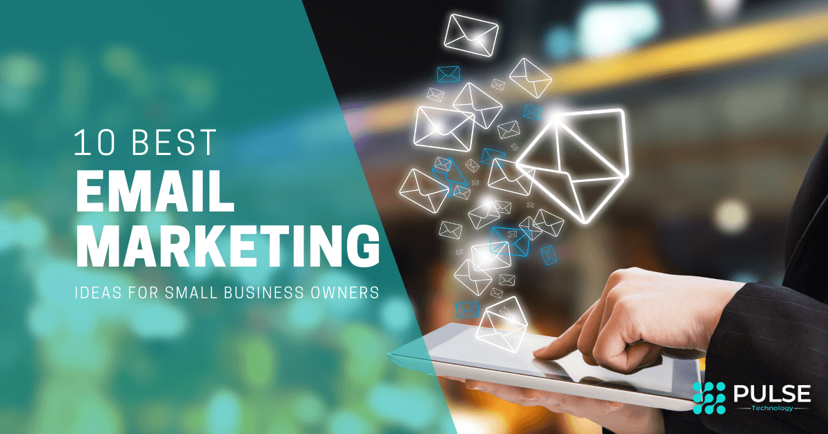 10 Effective Email Marketing Ideas for Small Businesses
