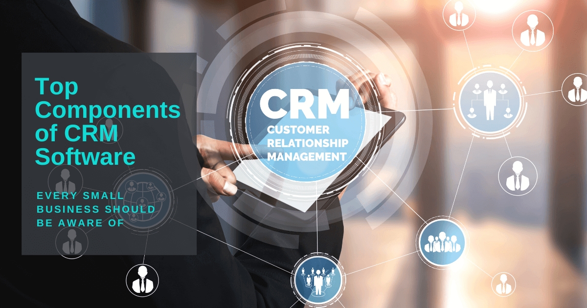 Top Components of CRM Software For Small Businesses