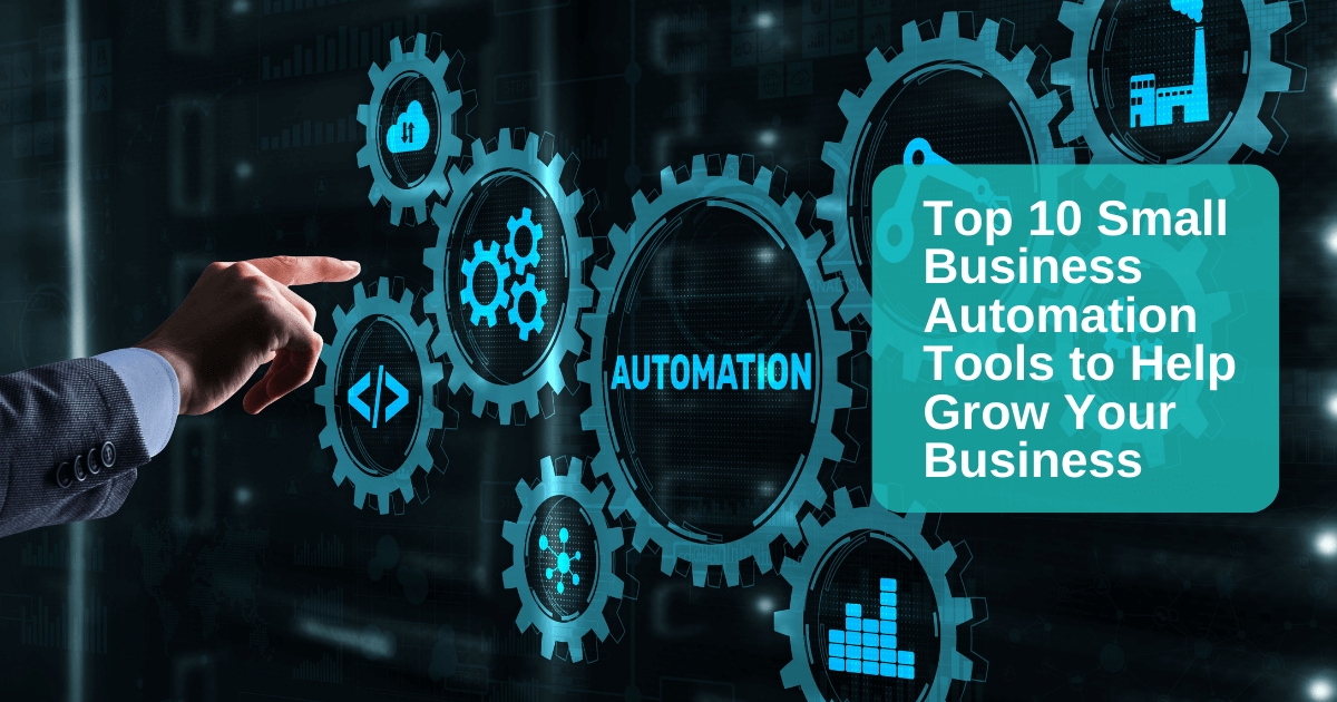 Top 10 Small Business Automation Tools to Help Grow Your Business