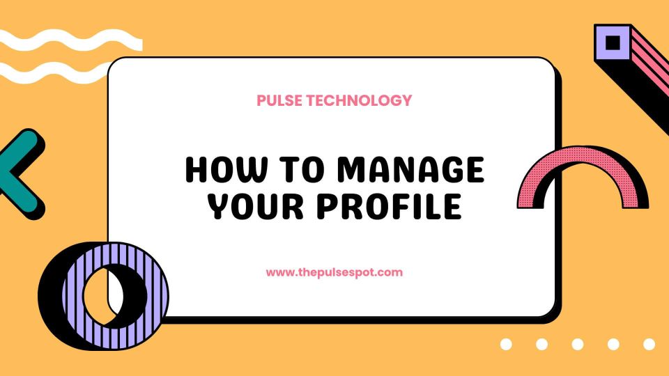 Watch How to Manage Your Profile video