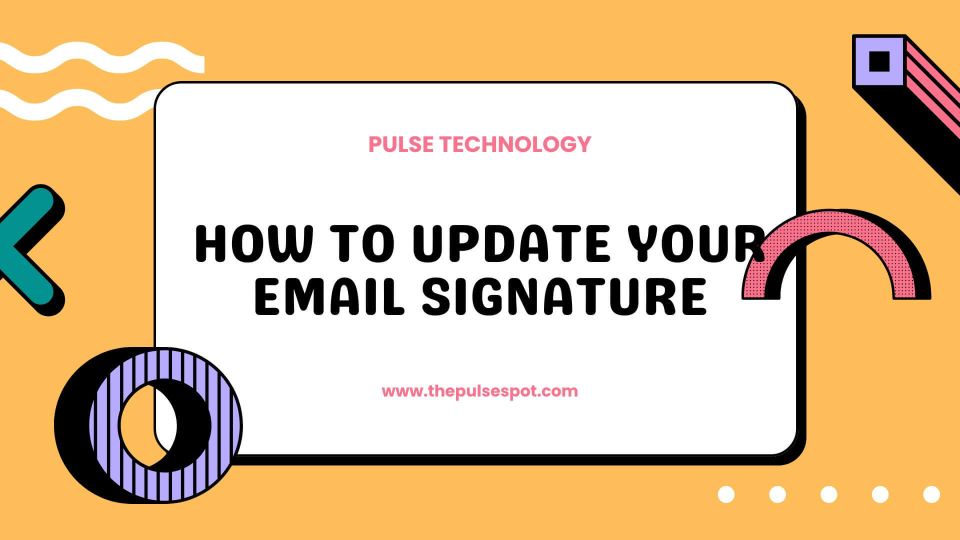 Watch How to Update Your Email Signature video