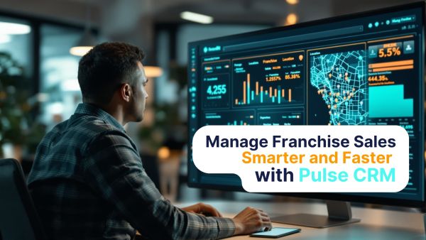 Franchisor using Pulse CRM dashboard to manage multiple franchise locations efficiently