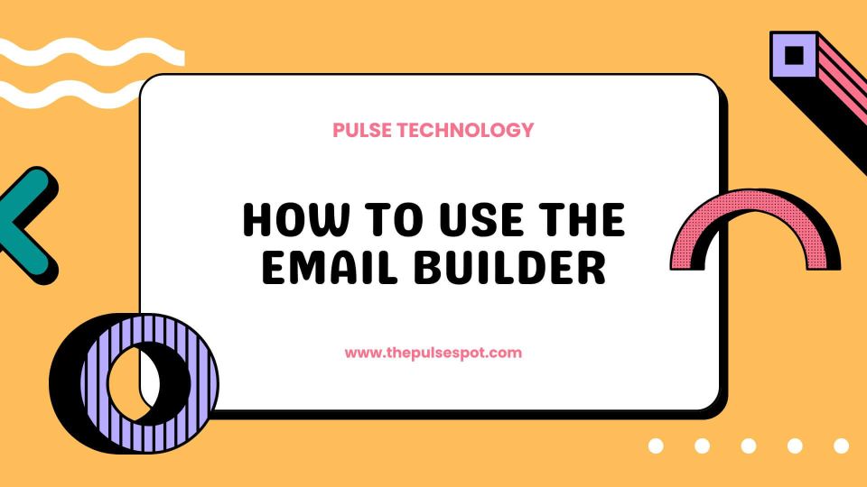 Watch How to Use the Email Builder video