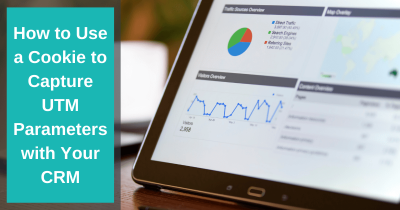How to Use a Cookie to Capture UTM Parameters with Your CRM