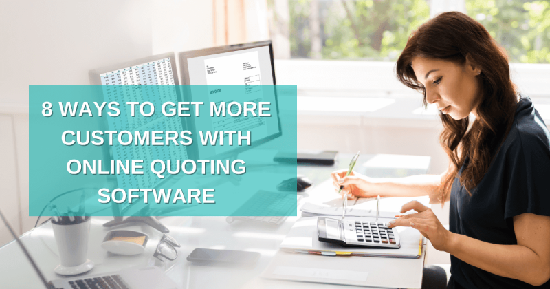 8 Ways to Get More Customers With Online Quoting Software