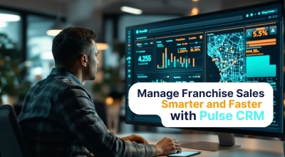 Franchisor using Pulse CRM dashboard to manage multiple franchise locations efficiently
