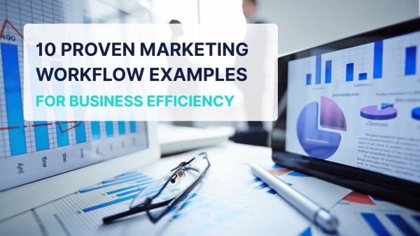 10 Proven Marketing Workflow Examples for Business Efficiency