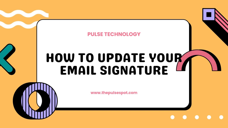 Watch How to Update Your Email Signature video