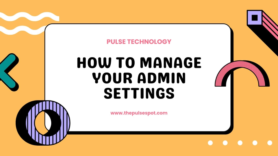 Watch How to Manage Your Admin Settings video