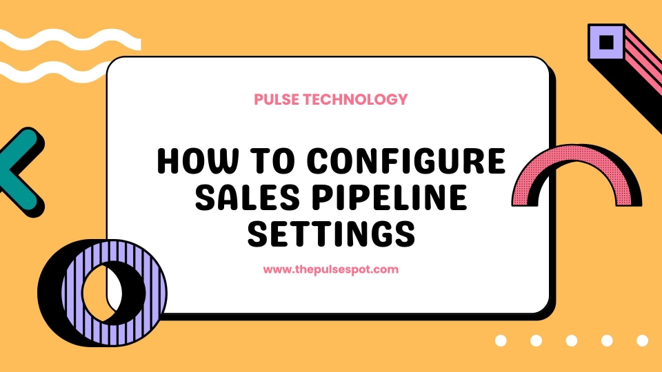 Watch How to Configure Sales Pipeline Settings video