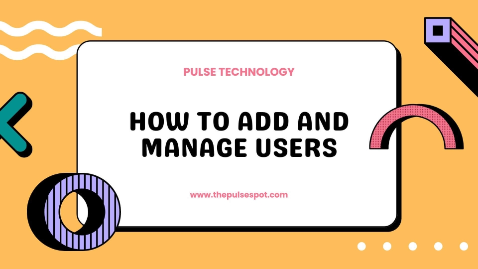 Watch How to Add and Manage Users video